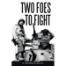 Two Foes to Fight