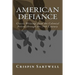 American Defiance: Classic Writings from the Colonial Period through the 19th Century