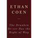 The Drunken Driver Has the Right of Way