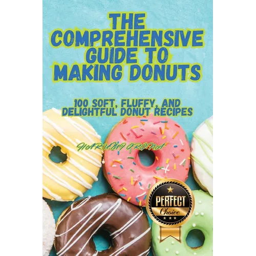 The Comprehensive Guide to Making Donuts