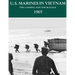 U.S. Marines in Vietnam: The Landing and the Buildup - 1965