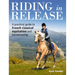 Riding in Release: A Practical Guide to French Classical Equitation and Horsemanship