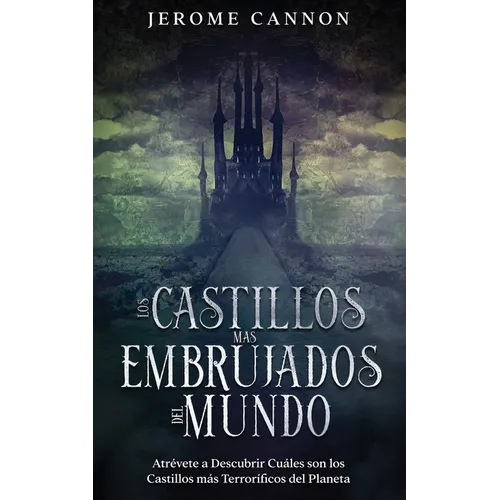 Los Castillos más Embrujados del Mundo: Atrévete a Descubrir Cuáles son los Castillos más Terroríficos del Planeta