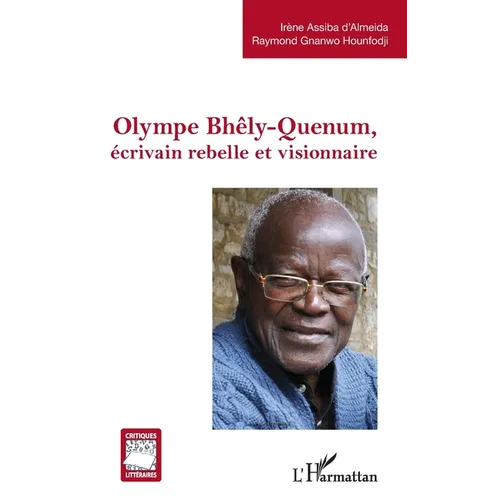 Olympe Bhêly-Quenum, écrivain rebelle et visionnaire
