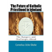 The Future of Catholic Priesthood in Igboland: The Dangers and Challenges Ahead