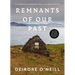 Remnants of Our Past: The Stories of Our Ancestors Hidden in the Irish Landscape