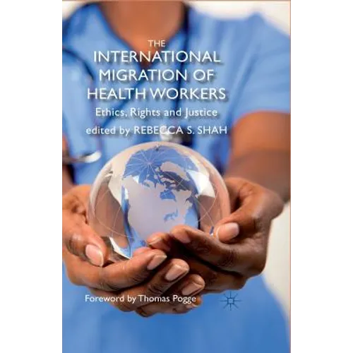 The International Migration of Health Workers: Ethics, Rights and Justice