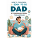 How to Thrive as a Soon-To-Be Dad: A Comprehensive Guide for the Expectant Father