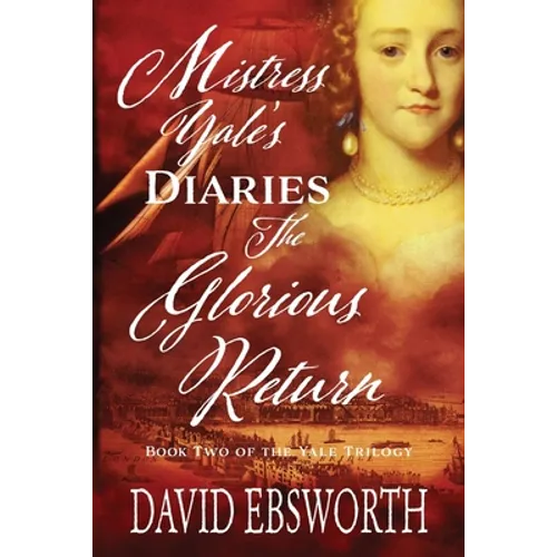 Mistress Yale's Diaries, The Glorious Return