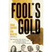 Fool's Gold: The Radicals, Con Artists, and Traitors Who Killed the California Dream and Now Threaten Us All
