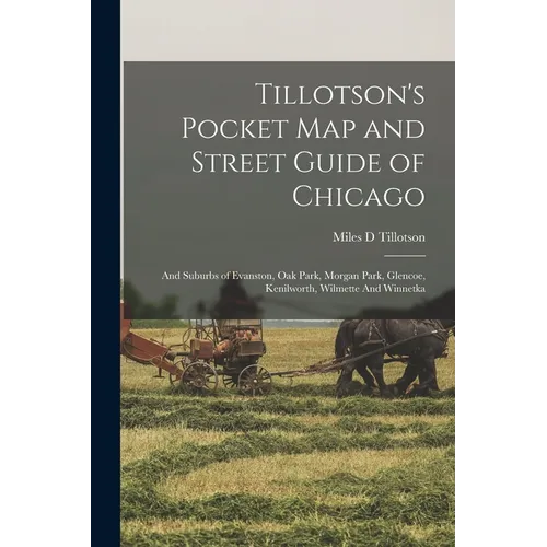 Tillotson's Pocket map and Street Guide of Chicago: And Suburbs of Evanston, Oak Park, Morgan Park, Glencoe, Kenilworth, Wilmette And Winnetka