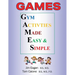 Games: Gym Activities Made Easy and Simple