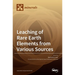 Leaching of Rare Earth Elements from Various Sources
