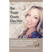 Be Your Own Doctor: Be Your Own Doctor