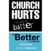 Church Hurts Can Make You Bitter or Better: You Choose!