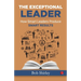 The Exceptional Leader: How Smart Leaders Produce Smart Results