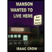 Manson Wanted to Live Here