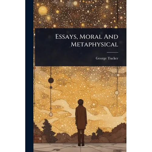 Essays, Moral And Metaphysical