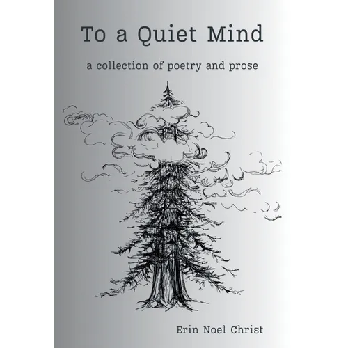 To a Quiet Mind: a collection of poetry and prose