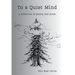To a Quiet Mind: a collection of poetry and prose