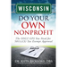 Wisconsin Do Your Own Nonprofit: The ONLY GPS You Need for 501c3 Tax Exempt Approval