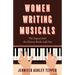 Women Writing Musicals: The Legacy That the History Books Left Out