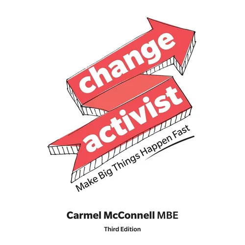 Change Activist: Make Big Things Happen Fast: Make Big Things Happen Fast