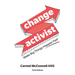 Change Activist: Make Big Things Happen Fast: Make Big Things Happen Fast