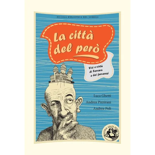 La città del però: Vizi e virtù di Ferrara e dei ferraresi