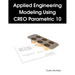 Applied Engineering Modeling Using CREO Parametric 10