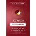 Sex Magic for Beginners: The Easy & Fun Way to Tap Into the Law of Attraction