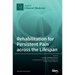 Rehabilitation for Persistent Pain Across the Lifespan