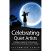 Celebrating Quiet Artists: Stirring Stories of Introverted Artists Who the World Can't Forget