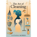 The Art of Cleaning: A Mother-Daughter Story of Cleaning With Care