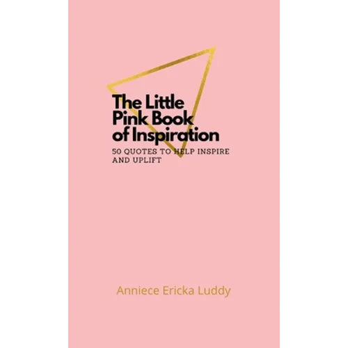 The Little Pink Book of Inspiration 50 quotes to help inspire and uplift