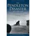 The Pendleton Disaster Off Cape Cod: The Greatest Small Boat Rescue in Coast Guard History (Updated)
