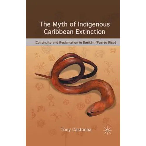 The Myth of Indigenous Caribbean Extinction: Continuity and Reclamation in Borikén (Puerto Rico)