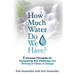How Much Water Do We Have: 5 Success Principles for Conquering Any Challenge and Thriving in Times of Change
