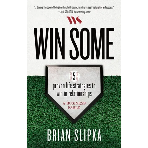 Win Some: 5 Proven Life Strategies to Win in Relationships