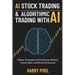 AI Stock Trading and Algorithmic Trading with AI: Master Strategies for Predictive Markets, Python Bots, and Financial Success