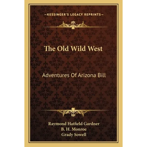The Old Wild West: Adventures Of Arizona Bill