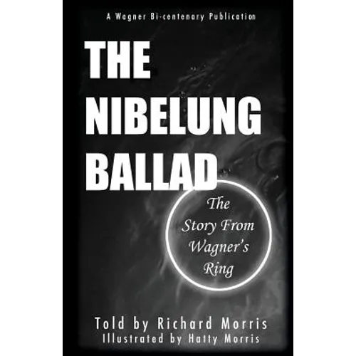 The Nibelung Ballad: The Story From Wagner's Ring