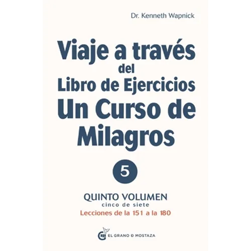 Viaje a Través del Libro de Ejercicios de Un Curso de Milagros Vol. 5