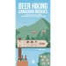 Beer Hiking Canadian Rockies: The Tastiest Way to Discover the Mountain Ranges of Alberta and British Columbia