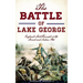 The Battle of Lake George: England's First Triumph in the French and Indian War