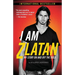 I Am Zlatan: My Story On and Off the Field