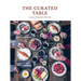 The Curated Table: Recipes and Styling for the Perfect Meal