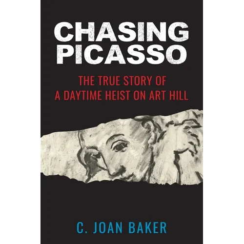 Chasing Picasso: The True Story of a Daytime Heist on Art Hill