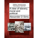 A View of Slavery, Moral and Political.