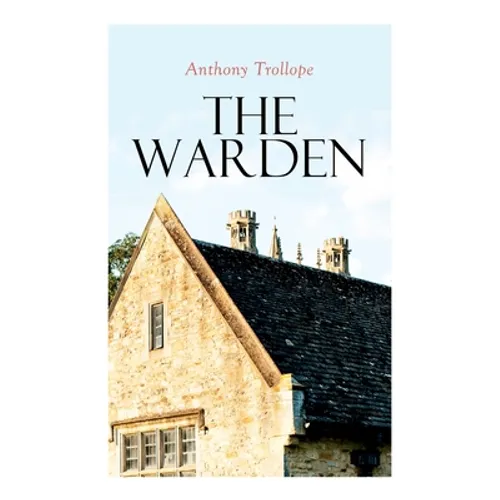 The Warden: Barsetshire Novel